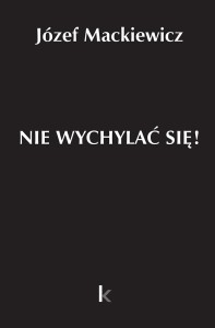 Józef Mackiewicz: Nie wychylać się!