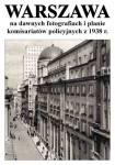 Warszawa na dawnych fotografiach i planie komisariatów policyjnych z 1938 r.