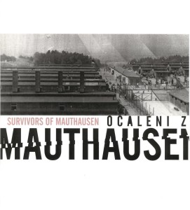 OCALENI Z MAUTHAUSEN/SURVIVORS FROM MAUTHAUSEN (katalog z wystawy)
