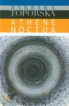 Barbara Toporska: Athene noctua. Utwory poetyckie